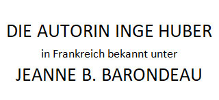 Die Autorin Inge Huber alias Jeanne B. Barondeau
